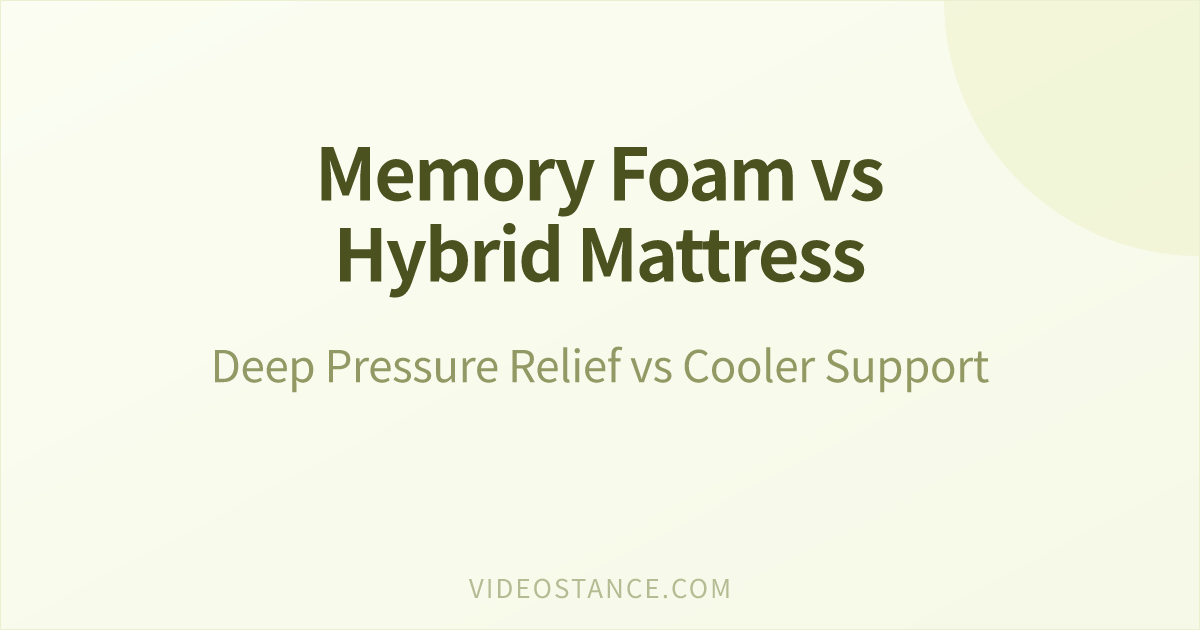Memory Foam vs Hybrid Mattress: Deep Pressure Relief vs Cooler Support
